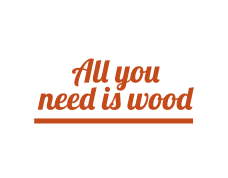 All You Need is Wood
